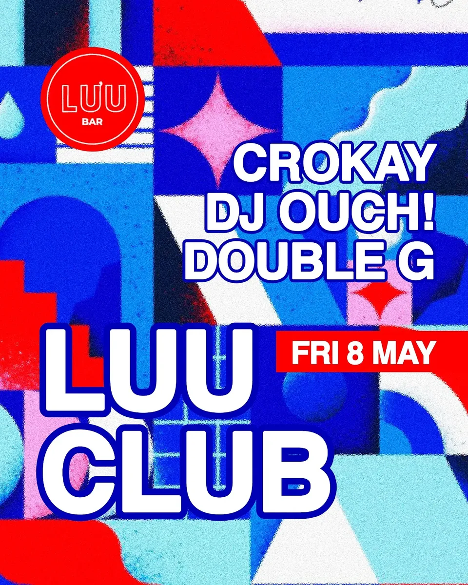 Luu Club: Crokay, DJ Ouch!, Double G at Luu Bar